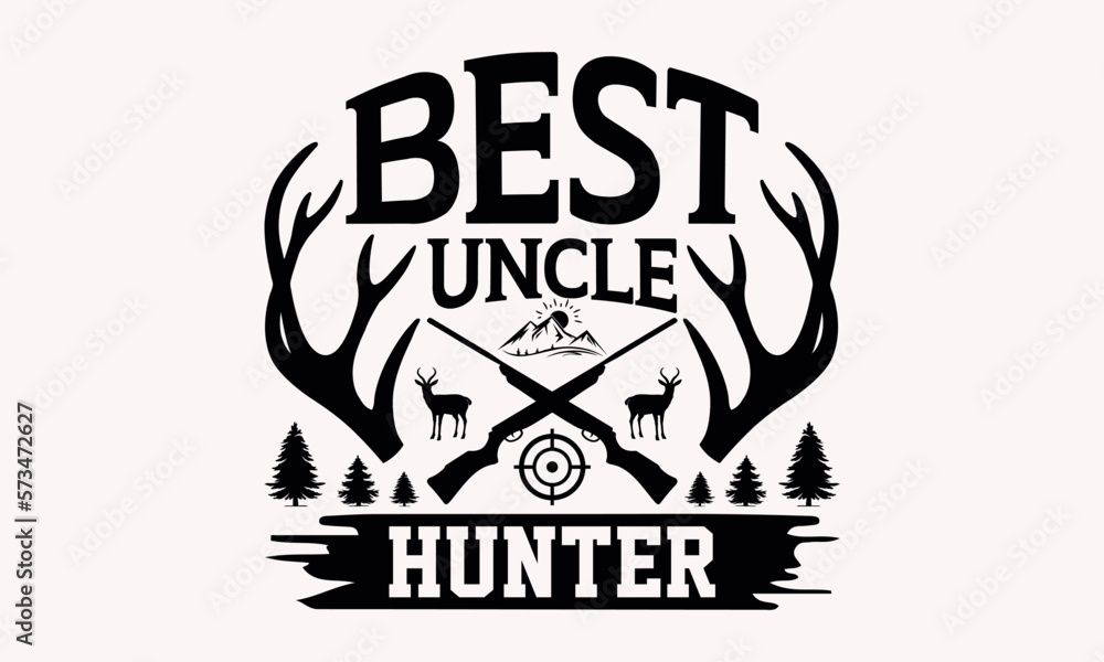 Best Uncle Hunter - Hunting svg design , Hand written vector , Hand drawn lettering phrase isolated on white background , Illustration for prints on t-shirts and bags, posters.