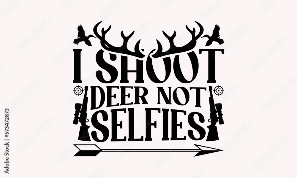 I Shoot Deer Not Selfies - Hunting svg design , Hand written vector , Hand drawn lettering phrase isolated on white background , Illustration for prints on t-shirts and bags, posters.
I Shoot Deer Not Selfies - Hunting svg design , Hand written vector , Hand drawn lettering phrase isolated on white background , Illustration for prints on t-shirts and bags, posters.