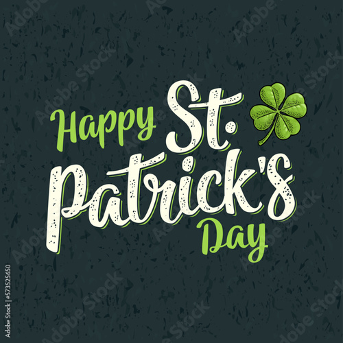 Happy Saint Patricks Day calligraphy lettering. Four leaf clover vintage engrave