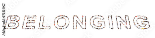 Fotografie Concept or conceptual large community of people forming the word BELONGING