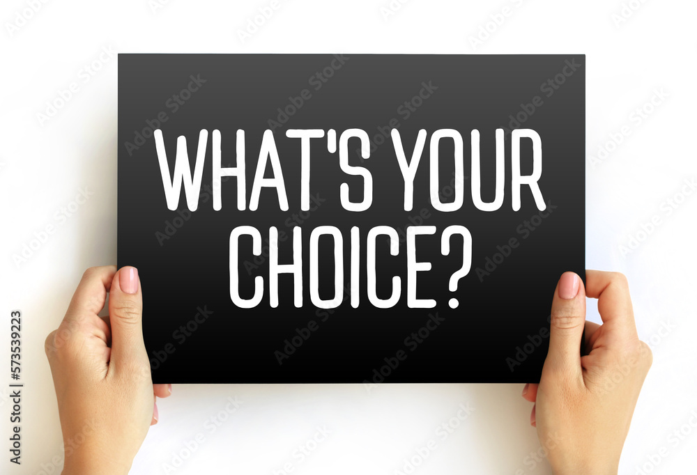 What's Your Choice text on card, concept background What's Your Choice text on card, concept background