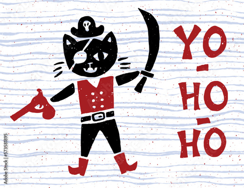 Pirate cat with saber and pistol. Vintage nautical poster. Funny cartoon style. Yo-ho-ho quote. Hand drawn illustration. Grange texture. Vector art. 