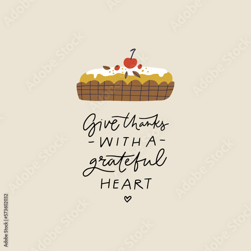 Hand drawn vector lettering quote that says give thanks with a grateful heart