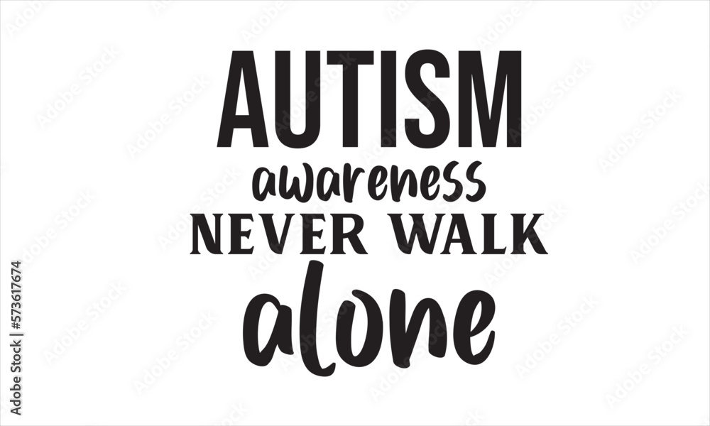 Obraz premium Autism Awareness Never Walk Alone SVG T-Shirt Design 