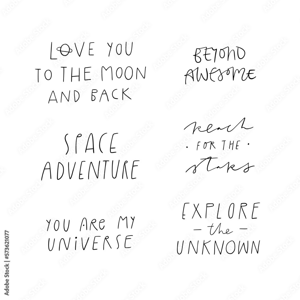 Collection set of hand drawn space lettering quotes. Inspirational galaxy cosmos calligraphy inscriptions in vector. Black thin script handwriting. You Are My Universe, Love You To The Moon And Back Collection set of hand drawn space lettering quotes. Inspirational galaxy cosmos calligraphy inscriptions in vector. Black thin script handwriting. You Are My Universe, Love You To The Moon And Back
