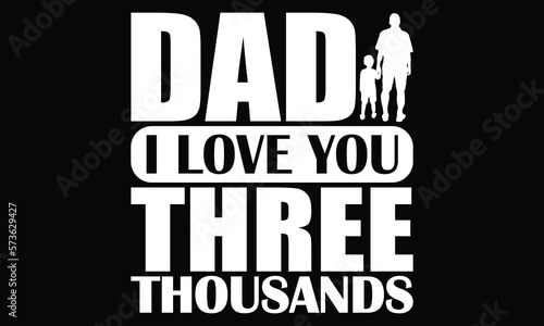 Dad I Love You Three Thousands, Love You Dad, Best Dad In The World, Father's Day Quote, Happy Father's Day, Papa Gifts, Father's Graphic T Shirt Design