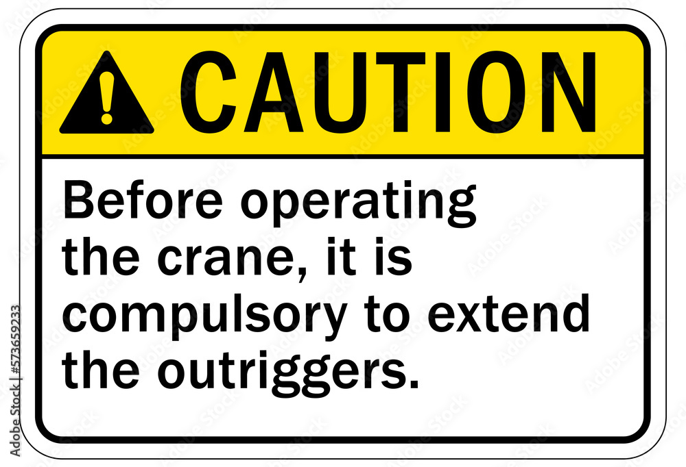 Obraz premium Overhead crane hazard sign and labels before operating crane, it is compulsory to extend the outriggers