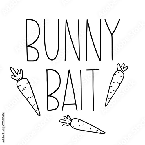 Bunny Bait hand drawing lettering.  Easter sign witn carrots. Gift Tag for Easter.