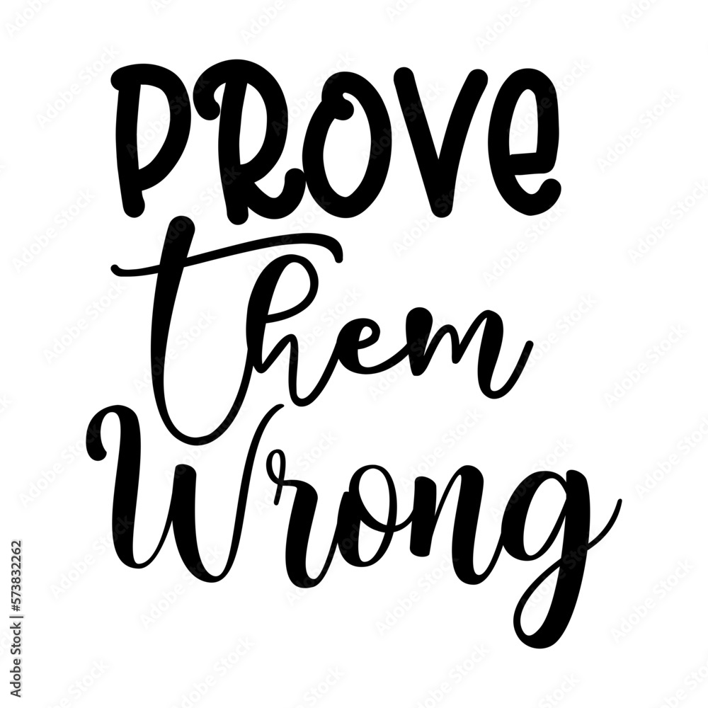 Prove Them Wrong Prove Them Wrong