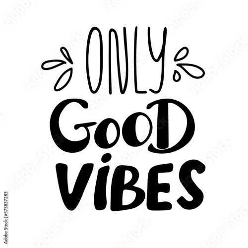 GOOD VIBES ONLY. VECTOR SLOGAN GRAPHIC DESIGNS