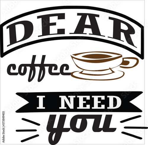 -Dear coffee I need you Fototapet