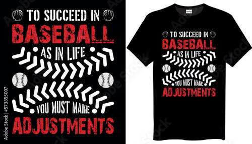 To succeed in baseball, as in life Baseball T-Shirt Design.