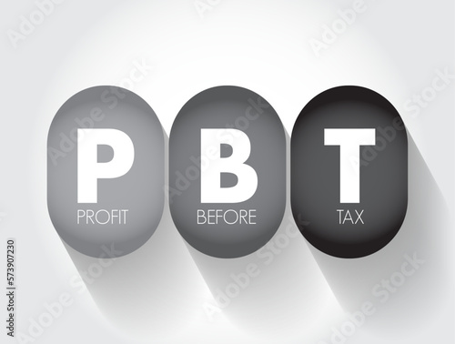 PBT Profit Before Tax - measure that looks at a company's profits before the company has to pay corporate income tax, acronym text concept background