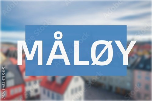 Måløy: Der Name der norwegischen Stadt Måløy in der Region Sogn og Fjordane vor einem Hintergrundfoto photo