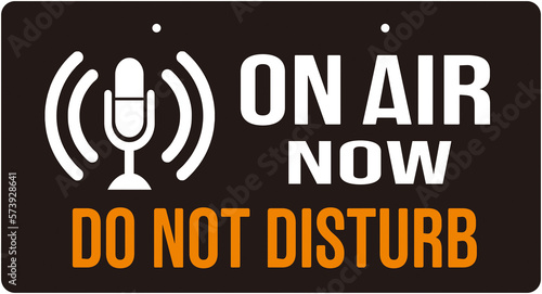 Sign that says : on air now do not disturb