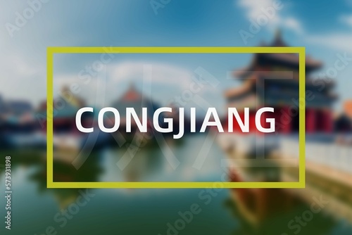 Congjiang: Der Name der chinesischen Stadt Congjiang in der Provinz Guizhou in der Präfektur Qiandongnan photo