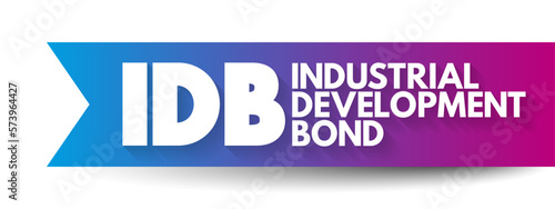 IDB Industrial Development Bond - municipal debt securities issued by a government agency on behalf of a private sector company, acronym text concept background