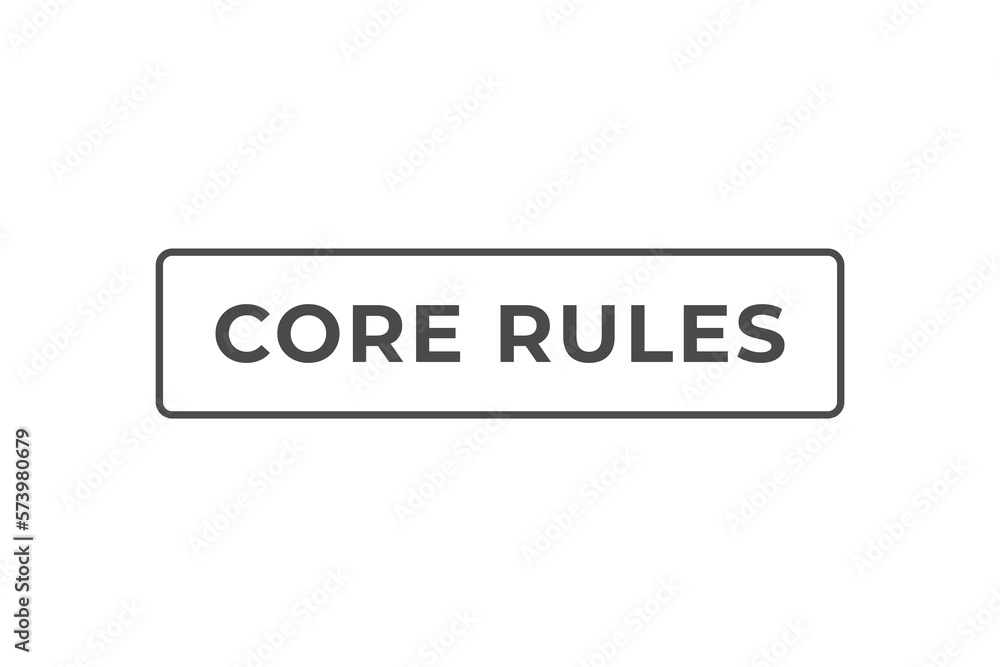 Core Rules Button. Speech Bubble, Banner Label Core Rules Core Rules Button. Speech Bubble, Banner Label Core Rules