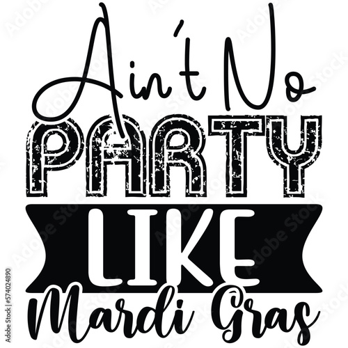Ain   t No Party Like Mardi Gras