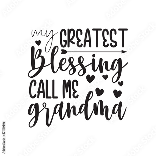 My Greatest Blessing Call Me Grandma. Family Hand Lettering And Inspiration Positive Quote. Hand Lettered Quote. Modern Calligraphy.