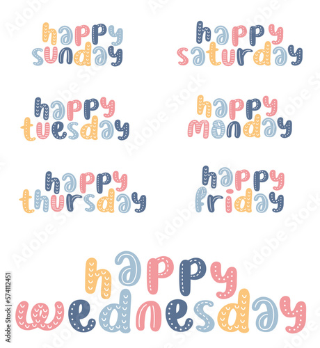 Set lettering of Happy Sunday, monday, tuesday, wednesday, thursday, friday, saturday. Lettering and typographic day of the week