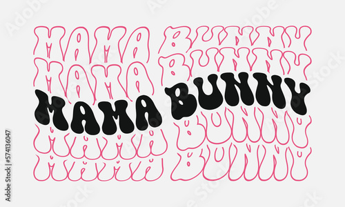 Mama Bunny Easter quote retro wavy groovy repeat text Mirrored typographic art on white background