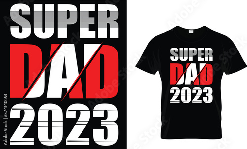 Super dad 2023,,, Father T-Shirt design 