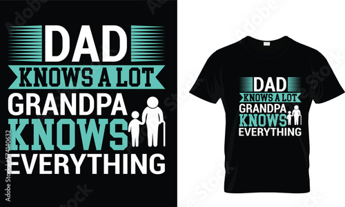 Dad Knows a lot grandpa knows everything,,, Father T-Shirt design 