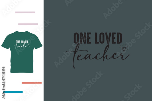 One loved teacher t shirt design