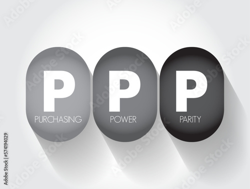 PPP Purchasing Power Parity - measurement of prices in different countries that uses the prices of specific goods, acronym text concept background