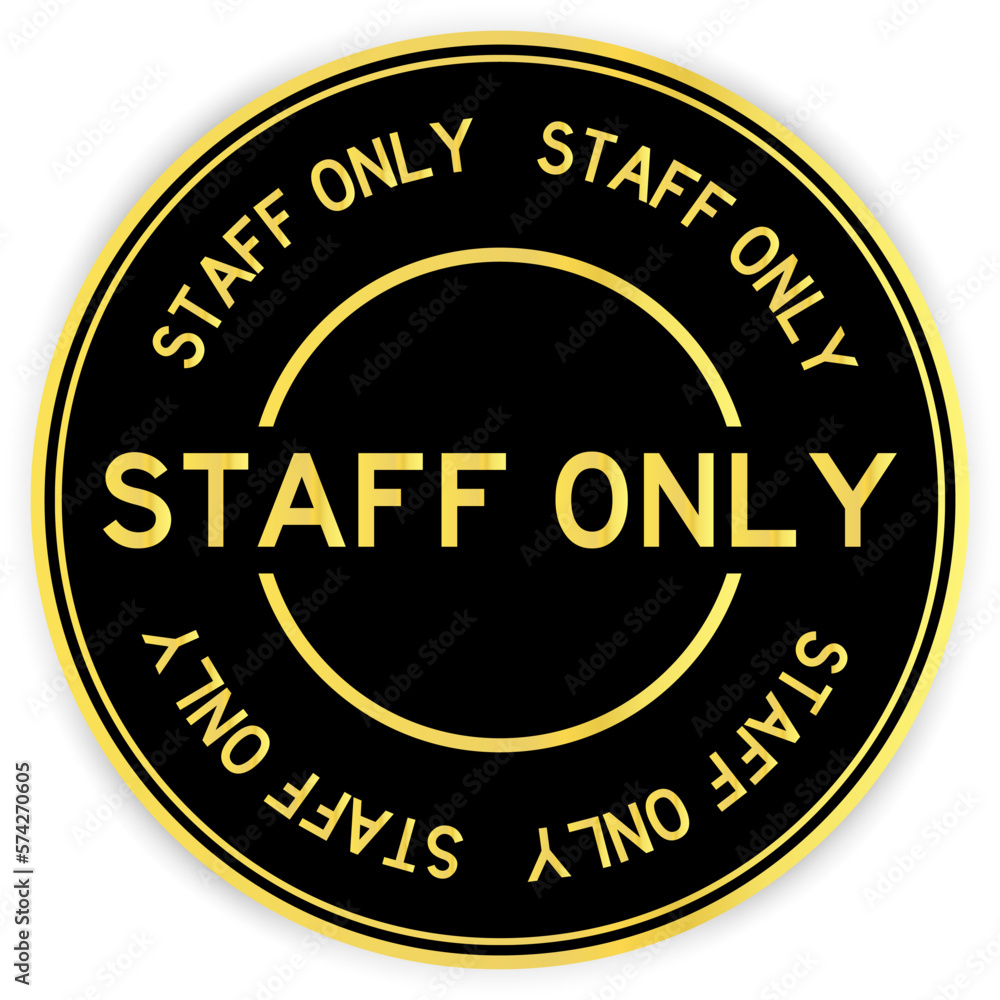 Black and gold color round label sticker with word staff only on white background
