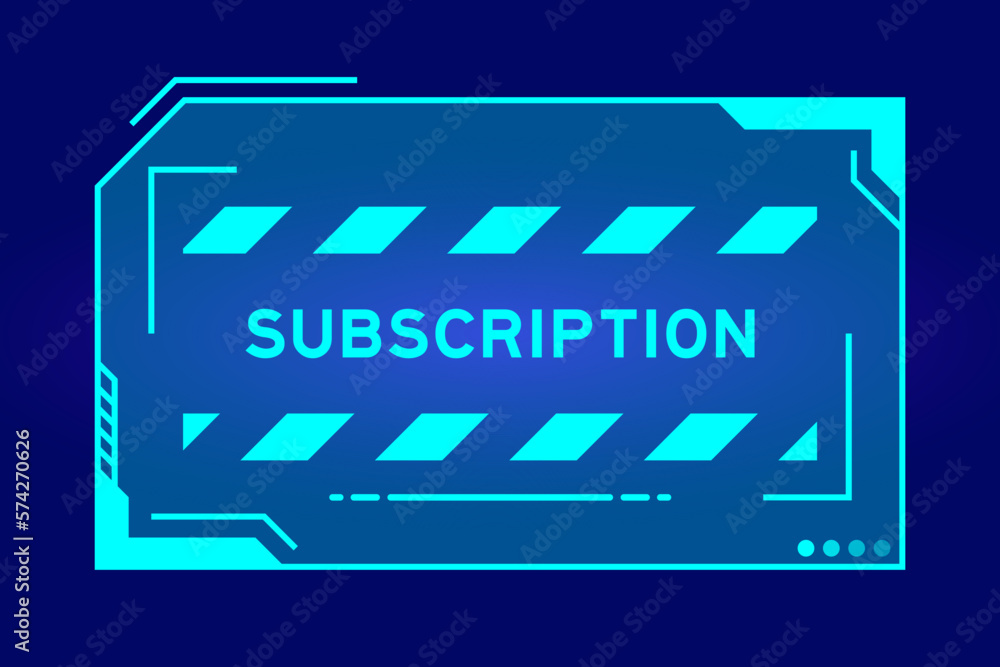 Futuristic hud banner that have word subscription on user interface screen on blue background