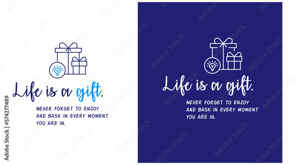 Life is a gift. Never forget to enjoy and bask in every moment you are in. Vector Quote Life is a gift. Never forget to enjoy and bask in every moment you are in. Vector Quote