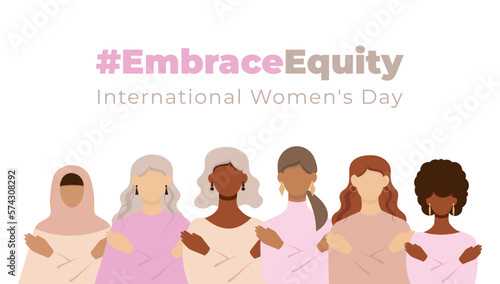 Women of different ethnicities together. #EmbraceEquity. Banner International Women's Day. Faceless vector illustration.	