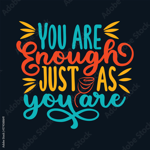 This uplifting t-shirt design features the motivational quote "You are enough just as you are" in a stylish and eye-catching typography