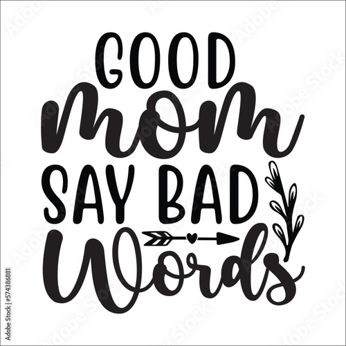 Good Mom Say Bad Words