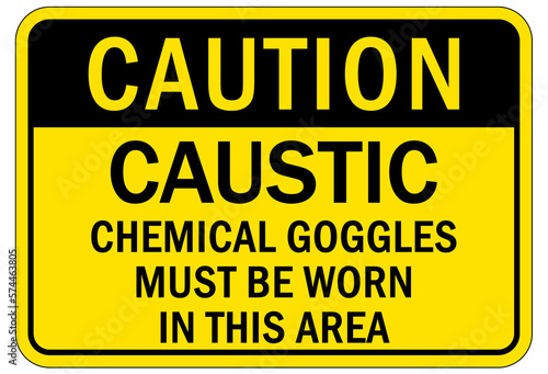 Caustic danger chemical hazard sign and labels chemical goggles must be worn in this area