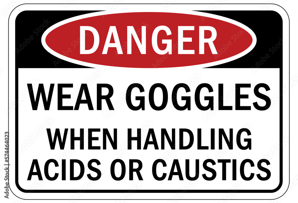 Caustic danger chemical hazard sign and labels wear goggles when handling acid or caustic