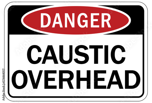 Caustic danger chemical hazard sign and labels caustic overhead