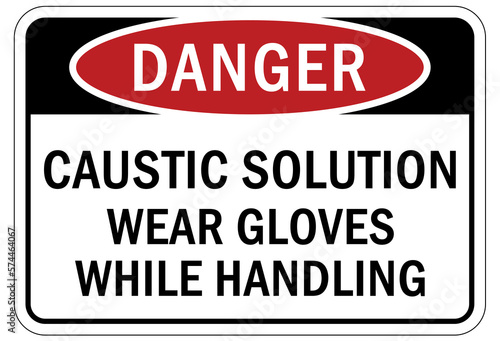Caustic danger chemical hazard sign and labels caustic solution  wear gloves while handling