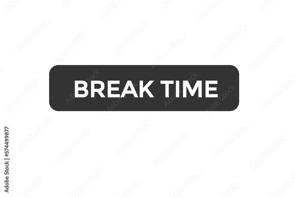 break time button vectors.sign label speech bubble break time
break time button vectors.sign label speech bubble break time
