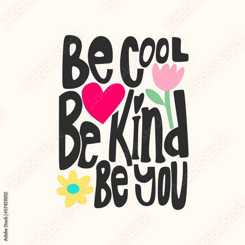 Be cool, be kind, be you,  typography slogan for t shirt printing, tee graphic design.