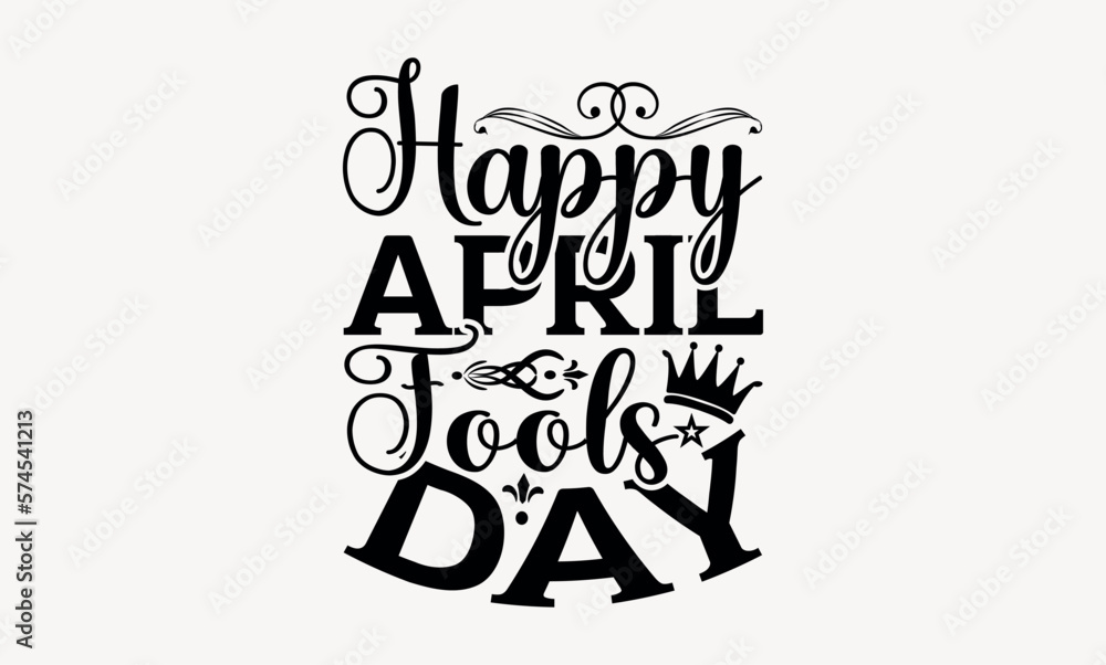 Obraz premium Happy April Fools Day - April fool's svg design , Hand written vector , Hand drawn lettering phrase isolated on white background , Illustration for prints on t-shirts and bags, posters.