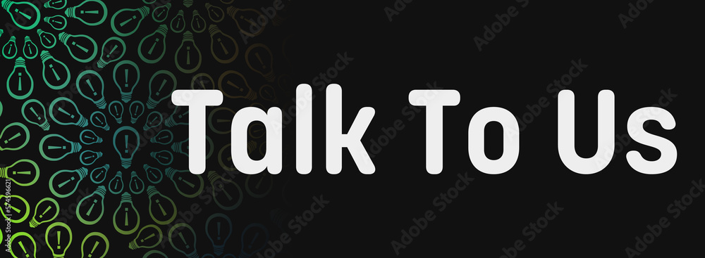 Talk To Us Dark Colorful Bulbs Circular Text Horizontal Talk To Us Dark Colorful Bulbs Circular Text Horizontal