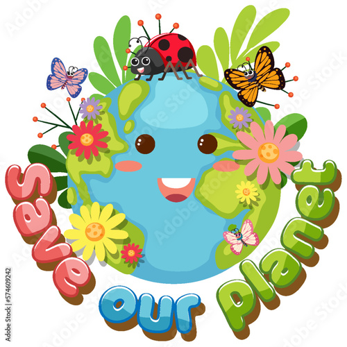 Save our planet text with a happy earth character