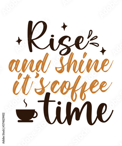 Rise And Shine Its Coffee Time SVG Cut File