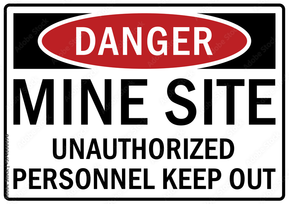 Active mining area danger sign and labels unauthorized person keep out