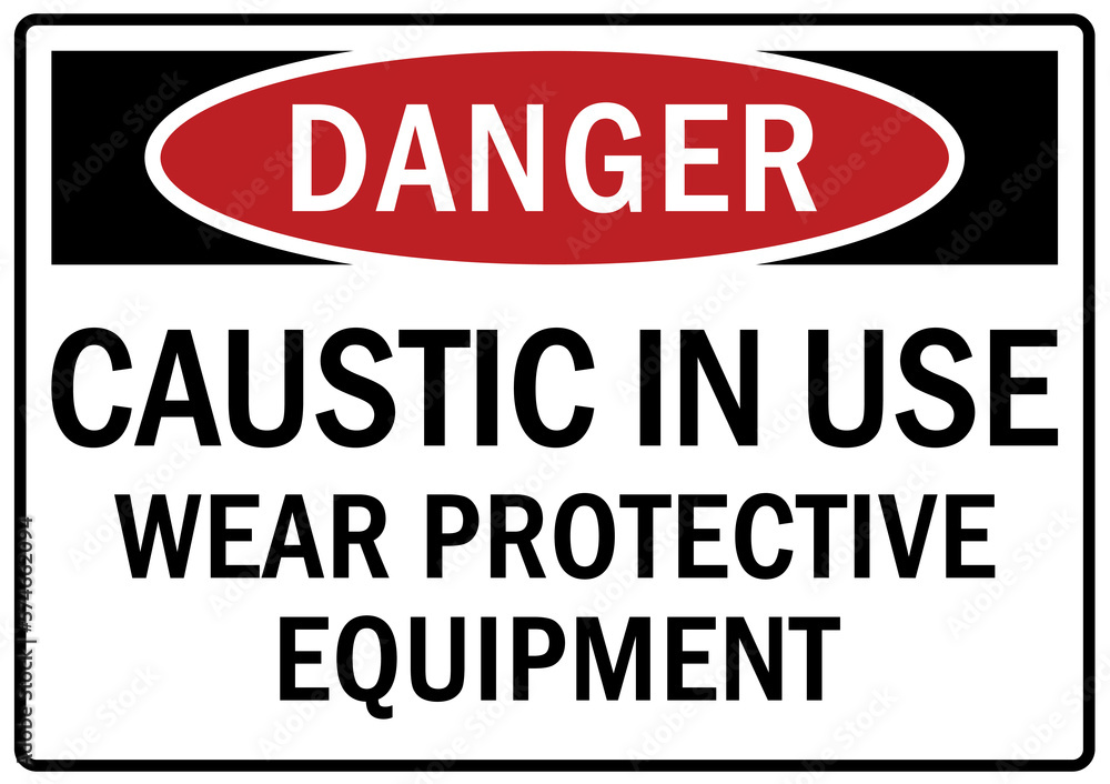 Caustic hazard sign and labels caustic in use, wear protective equipment Caustic hazard sign and labels caustic in use, wear protective equipment