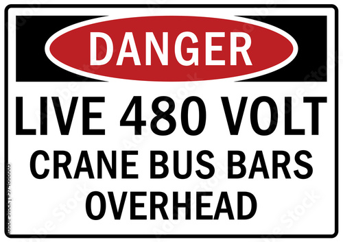 Overhead crane hazard sign and labels live 480 volt  crane bus bars overhead