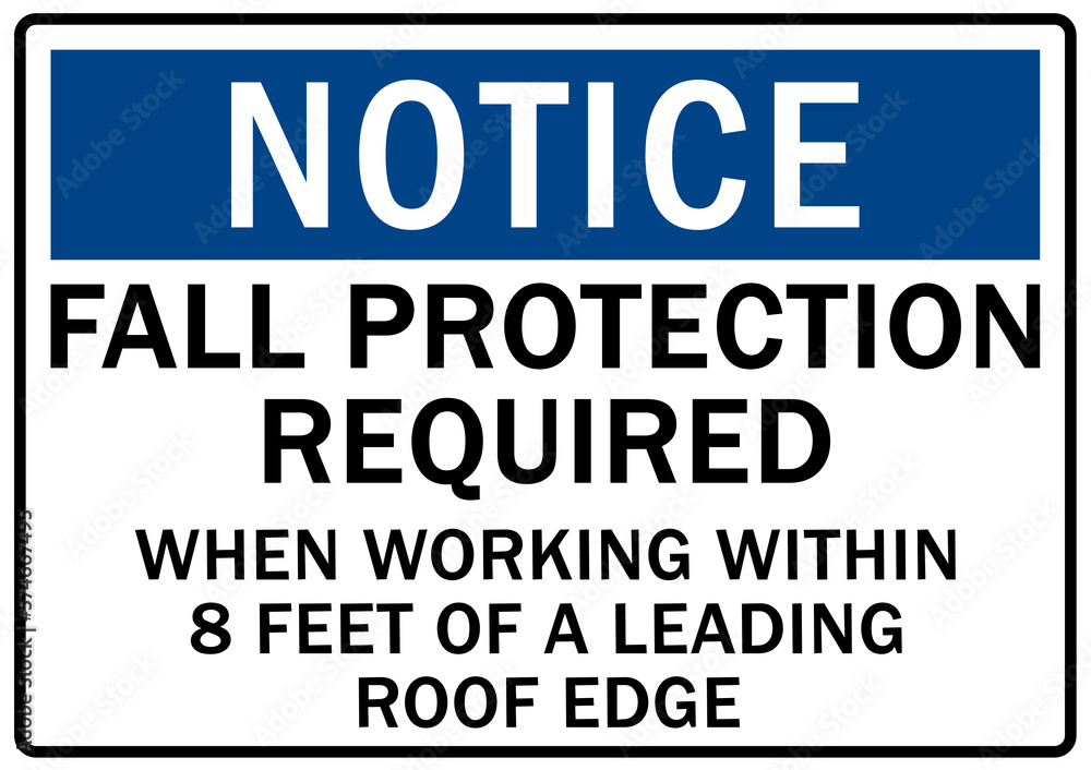 Fall hazard sign and labels fall protection required when working 8 feet of a leading roof edge Fall hazard sign and labels fall protection required when working 8 feet of a leading roof edge
